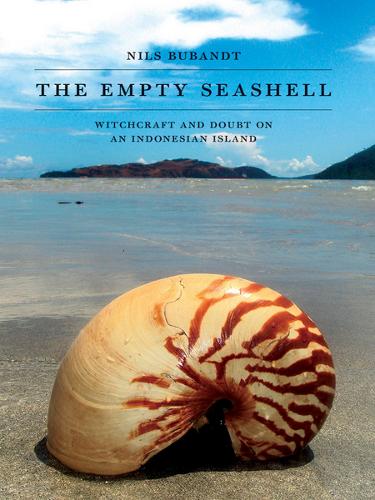 Паперова книга «The Empty Seashell: Witchcraft and Doubt on an Indonesian Island», автор Нільс Бубандт - фото №1