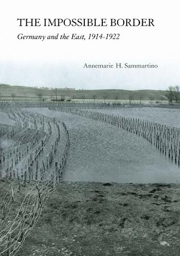 Паперова книга «The Impossible Border: Germany and the East, 1914–1922», автор Аннемарі Х. Саммартіно - фото №1