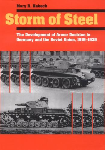 [object Object] «Storm of Steel: The Development of Armor Doctrine in Germany and the Soviet Union, 1919–1939», автор Мері Р. Хабек - фото №1