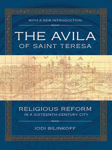 Бумажная книга «The Avila of Saint Teresa: Religious Reform in a Sixteenth-Century City», автор Джоди Билинкофф - фото №1