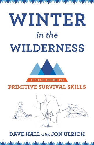 Паперова книга «Winter in the Wilderness: A Field Guide to Primitive Survival Skills», автор Дейв Холл - фото №1
