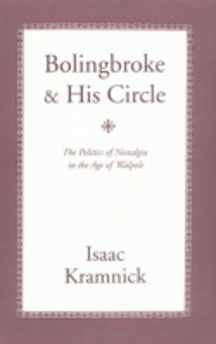 Бумажная книга «Bolingbroke and His Circle: The Politics of Nostalgia in the Age of Walpole», автор Айзек Крамник - фото №1