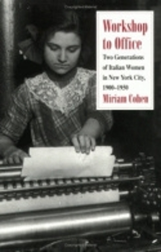 Паперова книга «Workshop to Office: Two Generations of Italian Women in New York City, 1900-1950», автор Міріам Коен - фото №1