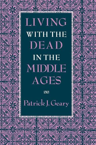 Бумажная книга «Living with the Dead in the Middle Ages», автор Патрик Дж. Гири - фото №1