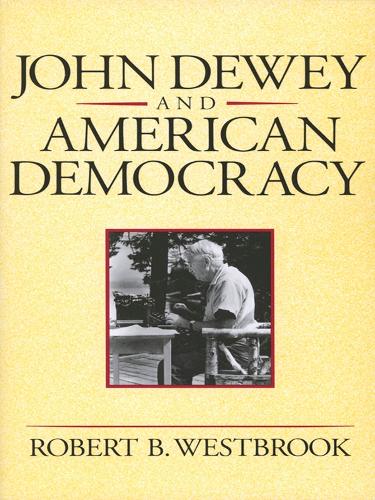 Бумажная книга «John Dewey and American Democracy», автор Роберт Б. Уэстбрук - фото №1