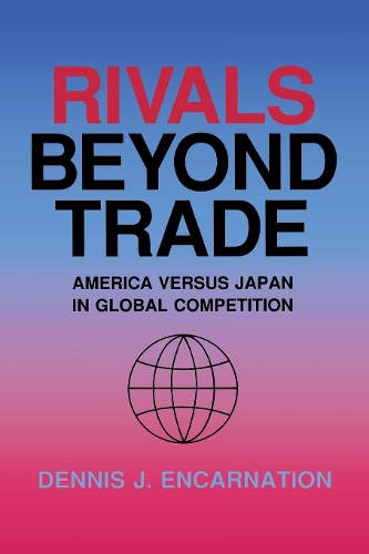 Бумажная книга «Rivals beyond Trade: America versus Japan in Global Competition», автор Деннис Дж. Энкарнейшн - фото №1