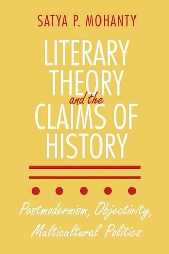 Паперова книга «Literary Theory and the Claims of History: Postmodernism, Objectivity, Multicultural Politics», автор Сатья П. Моханті - фото №1
