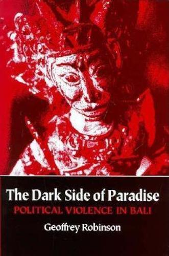 Бумажная книга «The Dark Side of Paradise: Political Violence in Bali», автор Джеффри Робинсон - фото №1