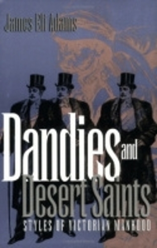 Бумажная книга «Dandies and Desert Saints: Styles of Victorian Masculinity», автор Джеймс Илай Адамс - фото №1