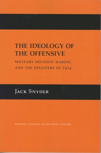 Паперова книга «The Ideology of the Offensive: Military Decision Making and the Disasters of 1914», автор Джек Л. Снайдер - фото №1