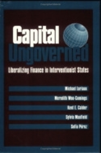 Паперова книга «Capital Ungoverned: Liberalizing Finance in Interventionist States», авторів Кент Колдер, Мередіт Ву-Камінгс, Майкл Лоріо, Софія Перес, Сільвія Максфілд - фото №1