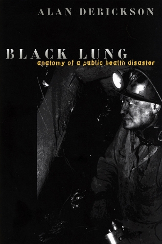 Бумажная книга «Black Lung: Anatomy of a Public Health Disaster», автор Алан Дериксон - фото №1