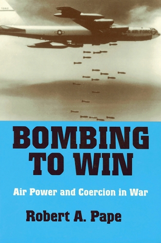 Бумажная книга «Bombing to Win: Air Power and Coercion in War», автор Роберт А. Пейп - фото №1