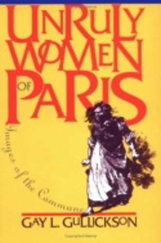 Бумажная книга «Unruly Women of Paris: Images of the Commune», автор Гей Л. Галликсон - фото №1