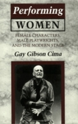 Бумажная книга «Performing Women: Female Characters, Male Playwrights, and the Modern Stage», автор Гей Гибсон Сима - фото №1