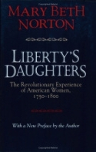 Бумажная книга «Liberty's Daughters: The Revolutionary Experience of American Women, 1750–1800», автор Мэри Бет Нортон - фото №1
