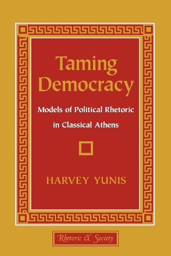 Бумажная книга «Taming Democracy: Models of Political Rhetoric in Classical Athens», автор Харви Юнис - фото №1