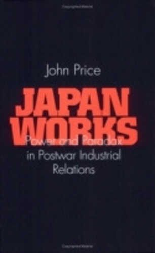 Бумажная книга «Japan Works: Power and Paradox in Postwar Industrial Relations», автор Джон Прайс - фото №1