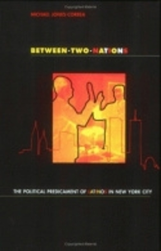 Бумажная книга «Between Two Nations: The Political Predicament of Latinos in New York City», автор Майкл Джонс-Корреа - фото №1