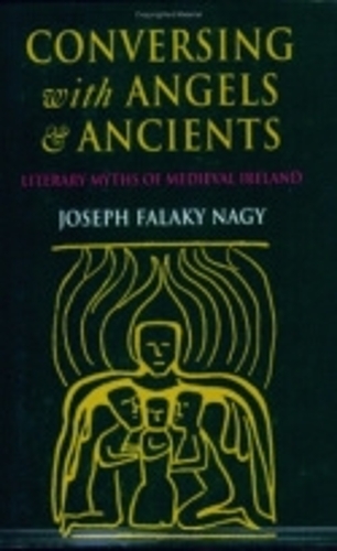 Бумажная книга «Conversing with Angels and Ancients: Literary Myths of Medieval Ireland», автор Джозеф Фалаки Наги - фото №1