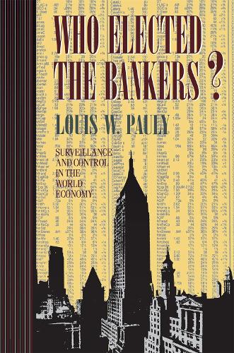 Бумажная книга «Who Elected the Bankers?: Surveillance and Control in the World Economy», автор Луи В. Поули - фото №1