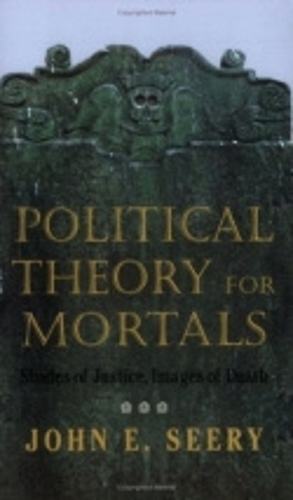 Бумажная книга «Political Theory for Mortals: Shades of Justice, Images of Death», автор Джон Э. Сири - фото №1