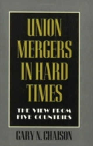 Бумажная книга «Union Mergers in Hard Times: The View from Five Countries», автор Гэри Н. Чайсон - фото №1
