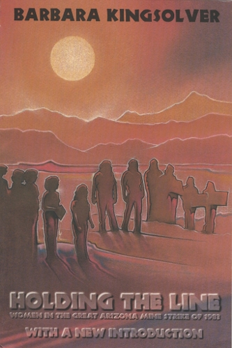 Бумажная книга «Holding the Line: Women in the Great Arizona Mine Strike of 1983», автор Барбара Кингсолвер - фото №1