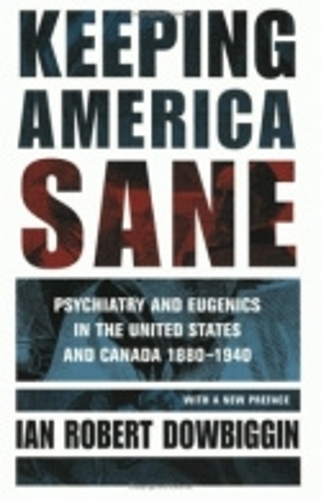 Бумажная книга «Keeping America Sane: Psychiatry and Eugenics in the United States and Canada, 1880–1940», автор Ян Роберт Даубиггин - фото №1