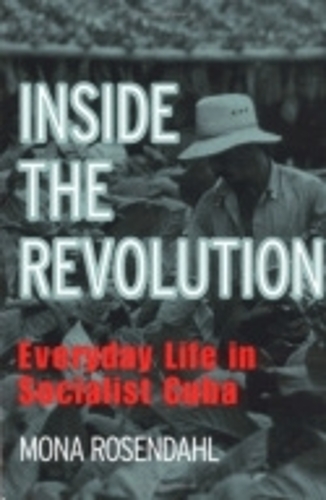 Паперова книга «Inside the Revolution: Everyday Life in Socialist Cuba», автор Мона Розендаль - фото №1