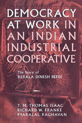 Бумажная книга «Democracy at Work in an Indian Industrial Cooperative: The Story of Kerala Dinesh Beedi», авторов Пиралал Рагхаван, Ричард В. Франке, Т. М. Томас Айзек - фото №1