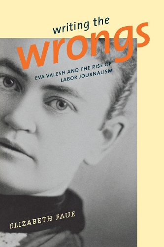 Бумажная книга «Writing the Wrongs: Eva Valesh and the Rise of Labor Journalism», автор Элизабет Фау - фото №1