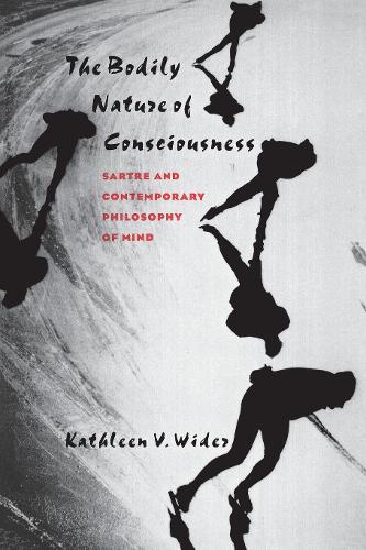 Бумажная книга «The Bodily Nature of Consciousness: Sartre and Contemporary Philosophy of Mind», автор Кэтлин В. Уайдер - фото №1