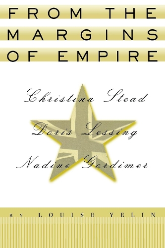 Бумажная книга «From the Margins of Empire: Christina Stead, Doris Lessing, Nadine Gordimer», автор Луиза Йелин - фото №1