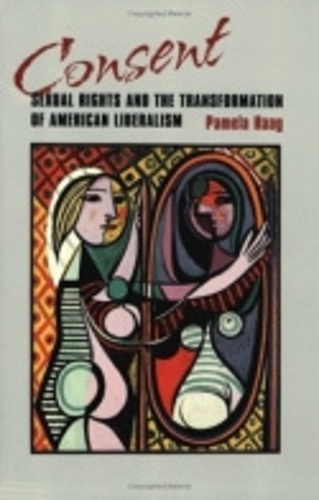 Бумажная книга «Consent: Sexual Rights and the Transformation of American Liberalism», автор Памела Сьюзен Хааг - фото №1