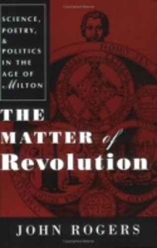 [object Object] «The Matter of Revolution: Science, Poetry, and Politics in the Age of Milton», автор Джон Роджерс - фото №1