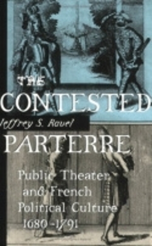 Паперова книга «The Contested Parterre: Public Theater and French Political Culture, 1680–1791», автор Джеффрі С. Равель - фото №1