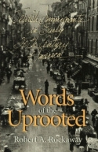 Паперова книга «Words of the Uprooted: Jewish Immigrants in Early Twentieth-Century America», автор Роберт А. Рокуей - фото №1