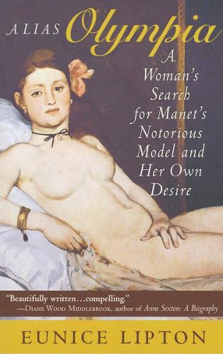 Паперова книга «Alias Olympia: A Woman's Search for Manet's Notorious Model and Her Own Desire», автор Юніс Ліптон - фото №1