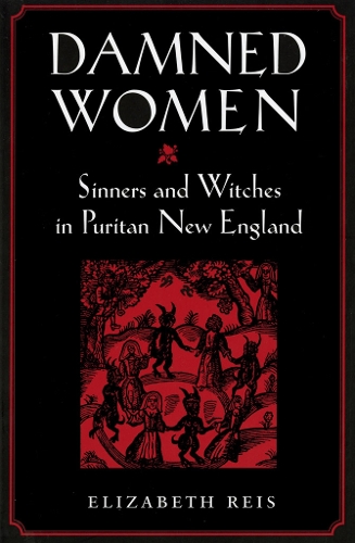 Паперова книга «Damned Women: Sinners and Witches in Puritan New England», автор Елізабет Рейс - фото №1