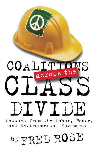 Бумажная книга «Coalitions across the Class Divide: Lessons from the Labor, Peace, and Environmental Movements», автор Фред Роуз - фото №1
