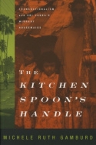 Бумажная книга «The Kitchen Spoon's Handle: Transnationalism and Sri Lanka's Migrant Housemaids», автор Мишель Рут Гамбурда - фото №1