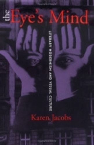 Бумажная книга «The Eye's Mind: Literary Modernism and Visual Culture», автор Карен Джейкобс - фото №1