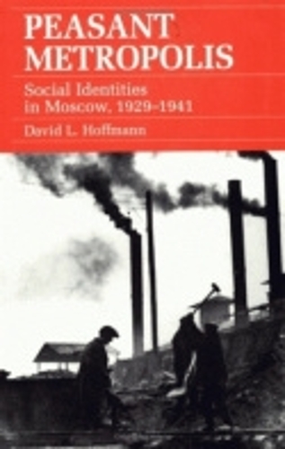 Бумажная книга «Peasant Metropolis: Social Identities in Moscow, 1929–1941», автор Дэвид Л. Хоффманн - фото №1