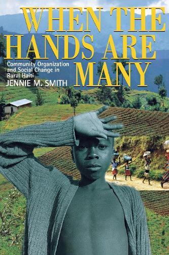 Бумажная книга «When the Hands Are Many: Community Organization and Social Change in Rural Haiti», автор Дженни М. Смит - фото №1