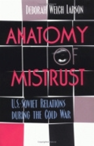 Бумажная книга «Anatomy of Mistrust: U.S.-Soviet Relations during the Cold War», автор Дебора Уэлч Ларсон - фото №1