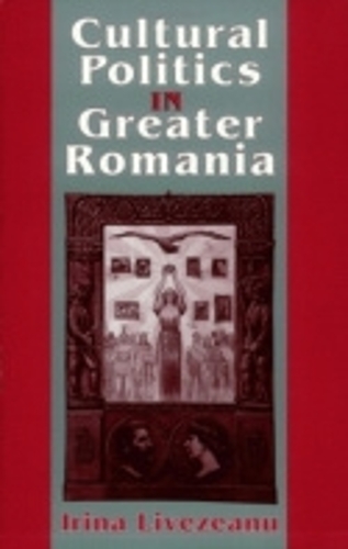 Бумажная книга «Cultural Politics in Greater Romania: Regionalism, Nation Building, and Ethnic Struggle, 1918–1930», автор Ирина Ливезеану - фото №1