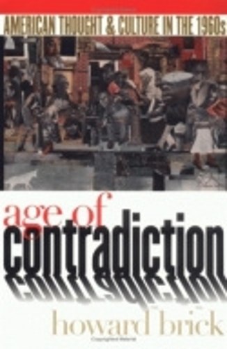 Паперова книга «Age of Contradiction: American Thought and Culture in the 1960s», автор Говард Брік - фото №1