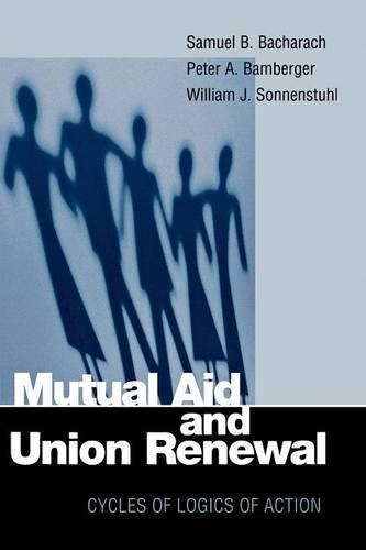 Бумажная книга «Mutual Aid and Union Renewal: Cycles of Logics of Action», авторов Питер А. Бамбергер, Сэмюэл Б. Бахарач, Уильям Дж. Зонненштул - фото №1