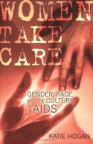 Бумажная книга «Women Take Care: Gender, Race, and the Culture of AIDS», автор Кэти Хоган - фото №1